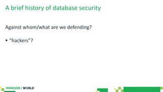 A brief history of database security
Against whom/what are we defending?
§ “hackers”?
 
