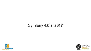 Symfony 4.0 in 2017
 