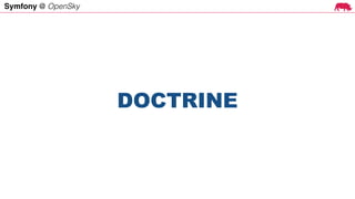 Symfony @ OpenSky
DOCTRINE
 