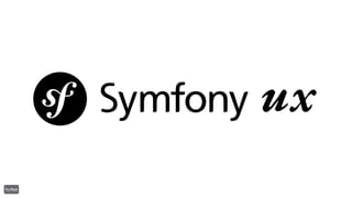 Symfony UX: rivoluziona il tuo frontend con Symfony