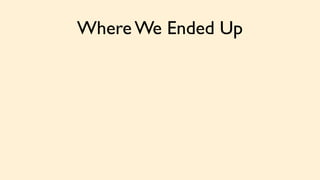 Where We Ended Up 
 
