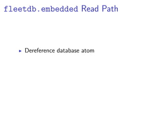 fleetdb.embedded Read Path



    Dereference database atom
 