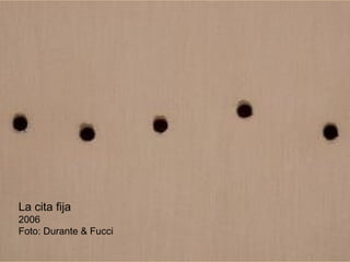 La cita fija 2006 Foto: Durante & Fucci   