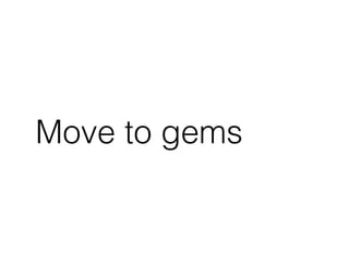 Move to gems 
 