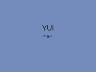 YUI
 