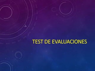 TEST DE EVALUACIONES
 