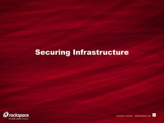 RACKSPACE® HOSTING | WWW.RACKSPACE.COM
14
Securing Infrastructure
 