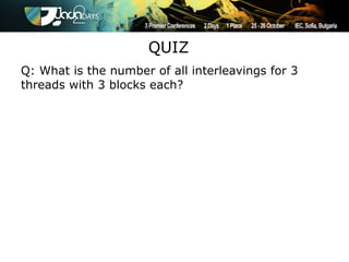 QUIZ
Q: What is the number of all interleavings for 3
threads with 3 blocks each?
 