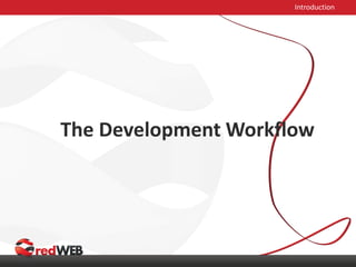 The Development Workflow
Introduction
 