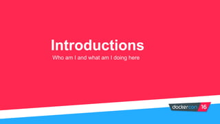 Introductions
Who am I and what am I doing here
 