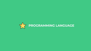 PROGRAMMING LANGUAGE
 