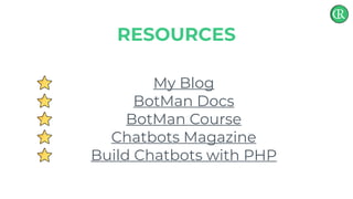 My Blog
BotMan Docs
BotMan Course
Chatbots Magazine
Build Chatbots with PHP
RESOURCES
 