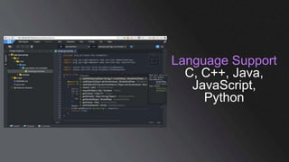 Language Support
C, C++, Java,
JavaScript,
Python
 