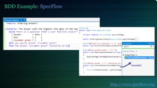 BDD Example: SpecFlow
http://www.specflow.org/
 