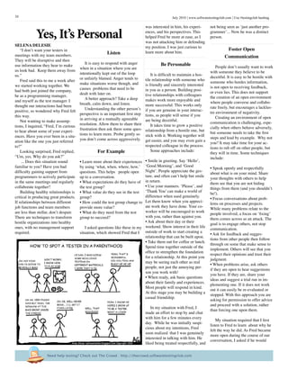 July 2010 www.softwaretestingclub.com Use #testingclub hashtag10
Listen
It is easy to respond with anger
when in a situation where you are
intentionally kept out of the loop
or unfairly blamed. Anger tends to
make situations worse though, and
causes problems that need to be
dealt with later on.
A better approach? Take a deep
breath, calm down, and listen.
Understanding the other person’s
perspective is an important first step
in arriving at a mutually agreeable
resolution. Allow them to share their
frustration then ask them some ques-
tions to learn more. Probe gently so
you don’t come across aggressively.
For Example
• Learn more about their experiences
by using ‘what, when, where, how,’
questions. This helps people open
up to a conversation.
• What expectations do they have of
the test group?
• What value do they see in the test
group?
• How could the test group change to
provide more value?
• What do they need from the test
group to succeed?
I asked questions like these in my
situation, which showed Fred that I
not being seen as ‘just another pro-
grammer’... Now he was a distinct
person.
Foster Open
Communication
People don’t usually want to work
with someone they believe to be
deceitful. It is easy to be hostile with
someone who hordes information,
is not open to receiving feedback,
or even lies. This does not support
the creation of an open environment
where people converse and collabo-
rate freely, but encourages a lacklus-
tre environment of negativity.
Creating an environment of open
communication is challenging, espe-
cially when others behave adversely,
but someone needs to take the first
steps and lead by example. Why not
you? It may take time for your ac-
tions to rub off on other people, but
they will in time. Some techniques
include:
• Speak openly and respectfully
about what is on your mind. Share
your thoughts with others to help
them see that you are not hiding
things from them (and you shouldn’t
be!).
• Focus conversations about prob-
lems on processes and projects.
While many problems relate to the
people involved, a focus on ‘fixing’
them comes across as an attack. The
goal is to engage others, not stop
communication.
• Ask for feedback and sugges-
tions from other people then follow
through on some that make sense to
implement. Others will see that you
respect their opinions and trust their
judgment.
• When problems arise, ask others
if they are open to hear suggestions
you have. If they are, share your
ideas and suggest a trial run in im-
plementing one. If it does not work
out it can easily be re-evaluated or
stopped. With this approach you are
asking for permission to offer advice
and proceed with a solution, rather
than forcing one upon them.
My situation required that I first
listen to Fred to learn about why he
felt the way he did. As Fred became
more open during the course of our
conversation, I asked if he would
“I don’t want your testers in
meetings with my team members.
They will be disruptive and then
use information they hear to make
us look bad. Keep them away from
us.”
Fred said this to me a week after
we started working together. We
had both just joined the company,
he as a programming manager,
and myself as the test manager. I
thought our interactions had been
positive, so wondered why Fred felt
this way.
Not wanting to make assump-
tions, I inquired, “Fred, I’m curious
to hear about some of your experi-
ences. Have you ever been in a situ-
ation like the one you just referred
to?”
Looking surprised, Fred replied,
“Um, yes. Why do you ask?”
... Does this situation sound
familiar to you? Have you had
difficulty gaining support from
programmers to actively participate
in the same meetings and regularly
collaborate together?
Building healthy relationships is
critical in producing great products.
If relationships between different
job functions and team members
are less than stellar, don’t despair.
There are techniques to transform
hostile organizations into healthy
ones, with no management support
required.
was interested in him, his experi-
ences, and his perspectives. This
helped Fred be more at ease, as I
was not attacking him or defending
my position. I was just curious to
learn more about him.
Be Personable
It is difficult to maintain a hos-
tile relationship with someone who
is friendly and sincerely interested
in you as a person. Building posi-
tive relationships with colleagues
makes work more enjoyable and
more successful. This works only
if you are genuine in your interac-
tions, as people will sense if you
are being deceitful.
It takes time to grow a positive
relationship from a hostile one, but
stick with it. Working together will
get easier, and you may even gain a
respected colleague in the process.
Some approaches include:
• Smile in greeting. Say ‘Hello’,
‘Good Morning’, and ‘Good
Night’. People appreciate the ges-
ture, and often can’t help but smile
in return.
• Use your manners. ‘Please’, and
‘Thank You’ can make a world of
difference when used genuinely.
Let them know when you appreci-
ate work they have done. Your co-
worker will be encouraged to work
with you, rather than against you.
• Ask about their day or their
weekend. Show interest in their life
outside of work to start creating a
relationship that can be built upon.
• Take them out for coffee or lunch.
Spend time together outside of the
office to strengthen the foundation
for a relationship. At this point you
may be seeing each other as real
people, not just the annoying per-
son you work with!
• When ready, ask basic questions
about their family and experiences.
Most people will respond in kind.
At this stage you may be building a
casual friendship.
In my situation with Fred, I
made an effort to stop by and chat
with him for a few minutes every
day. While he was initially suspi-
cious about my intentions, Fred
soon realized that I was genuinely
interested in talking with him. He
liked being treated respectfully, and
Yes, It’s Personal
Selena Delesie
Need help testing? Check out The Crowd : http://thecrowd.softwaretestingclub.com
 