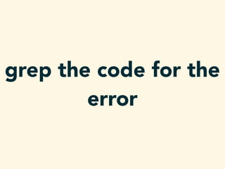 grep the code for the
error
 