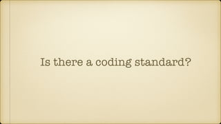 Is there a coding standard?
 