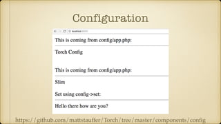Configuration
https://github.com/mattstauffer/Torch/tree/master/components/conﬁg
 
