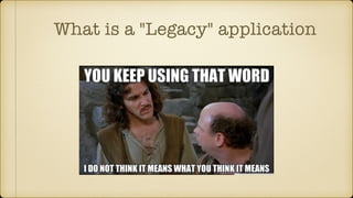 What is a "Legacy" application
 
