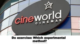 Do exercise: Which experimental
method?
Photos are licensed under CC BY-SA
 