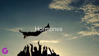 Hormones
 