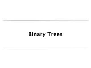 Binary Trees
 