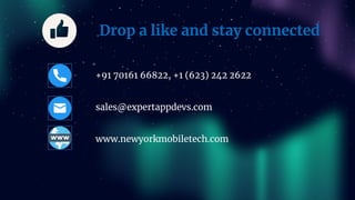 Drop a like and stay connected
● +91 70161 66822, +1 (623) 242 2622
● sales@expertappdevs.com
● www.newyorkmobiletech.com
 