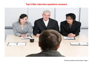Interview questions and answers- Page 1
Top 9 Dba interview questions answers
 