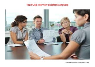 Interview questions and answers- Page 1
Top 9 Jsp interview questions answers
 