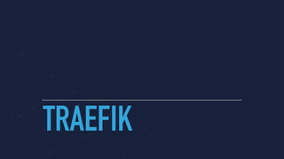 TRAEFIK
 