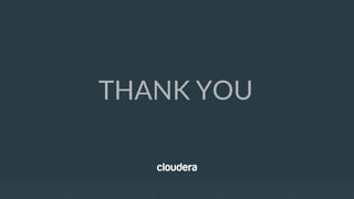 © Cloudera, Inc. All rights reserved.
THANK YOU
 