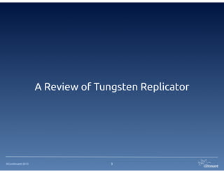 A Review of Tungsten Replicator

©Continuent 2013

3

 