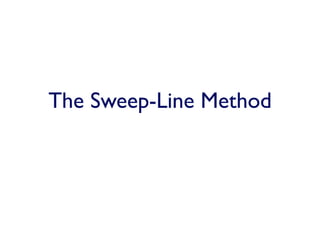 The Sweep-Line Method
 