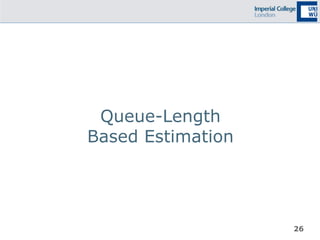 26
Queue-Length
Based Estimation
 