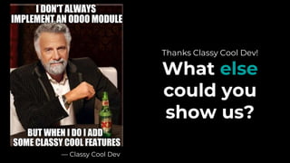 — Classy Cool Dev
Thanks Classy Cool Dev!
What else
could you
show us?
 