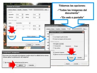 Tildamos las opciones: -”Todas las imágenes del documento” -”En web o pantalla” 