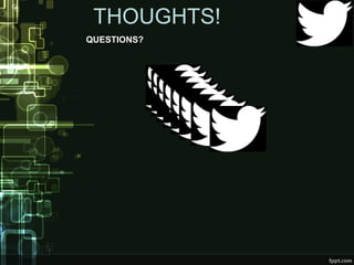 THOUGHTS!
QUESTIONS?
 