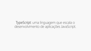 TypeScript: turbinando os poderes do desenvolvedor javascript