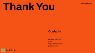 ThankYou
Contacts
Bo Guo, PhD, PE
CTO
Gistic Research, Inc.
gisticinc.com
 