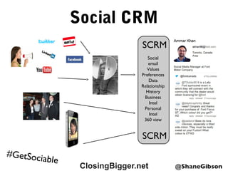 #GetSociable
Social CRM
SCRM
Social
email
Values
Preferences
Data
Relationship
History
Business
Intel
Personal
Intel
360 view
SCRM
 