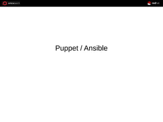 Puppet / Ansible
 