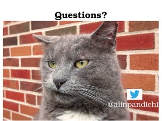 Questions?
@alinpandichi
 