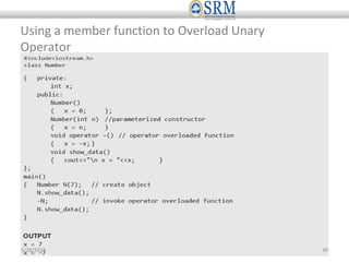 Using a member function to Overload Unary
Operator
5/28/2023 49
 