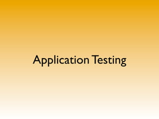 Application Testing
 