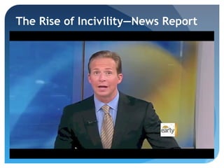The Rise of Incivility—News Report

 