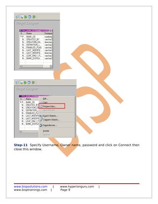 Step-11 Specify Username, Owner name, password and click on Connect then
close this window.




www.bispsolutions.com       |   www.hyperionguru.com   |
www.bisptrainings.com   |       Page 9
 