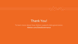 45 | Proprietary & Confidential
Thank You!
To learn more about how Alation supports data governance:
Alation.com/DataGovernance
 