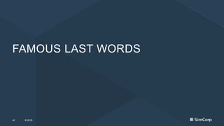© 2019© 2019
FAMOUS LAST WORDS
42
 