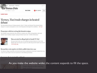 As you make the website wider, the content expands to ﬁll the space.
 