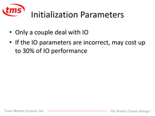 Initialization Parameters Only a couple deal with IO If the IO parameters are incorrect, may cost up to 30% of IO performance 